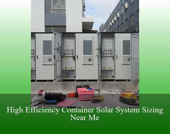High Efficiency Container Solar System Sizing Near Me